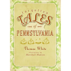 Arcadia Publishing Forgotten Tales of Pennsylvania History Book