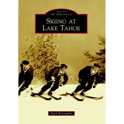 Arcadia Publishing Skiing at Lake Tahoe History Book