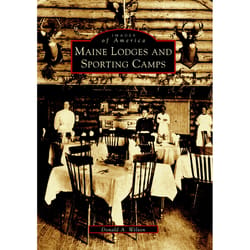 Arcadia Publishing Maine Lodges and Sporting Camps History Book