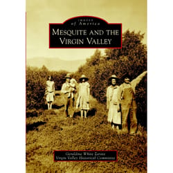 Arcadia Publishing Mesquite and the Virgin Valley History Book