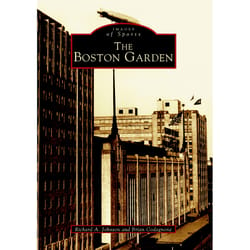 Arcadia Publishing The Boston Garden History Book