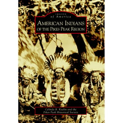 Arcadia Publishing American Indians Of The Pikes Peak Region History Book