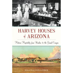 Arcadia Publishing Harvey Houses of Arizona History Book