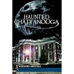 Arcadia Publishing Haunted Chattanooga History Book