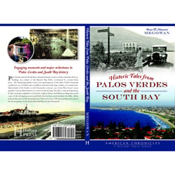 Arcadia Publishing Historic Tales From Palos Verdes And The South Bay History Book