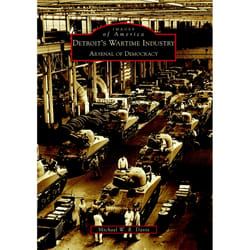 Arcadia Publishing Detroit's Wartime Industry History Book