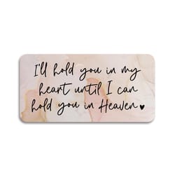 P Graham Dunn Multicolored Faux Marble 4 in. H X 8 in. L X 1 in. W I'll Hold You in My Heart Until I
