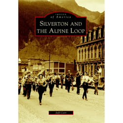 Arcadia Publishing Silverton And The Alpine Loop History Book