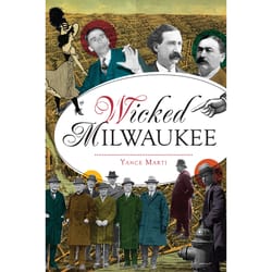 Arcadia Publishing Wicked Milwaukee History Book