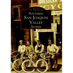 Arcadia Publishing Southern San Joaquin Valley Scenes History Book