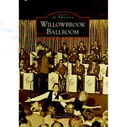 Arcadia Publishing Willowbrook Ballroom History Book