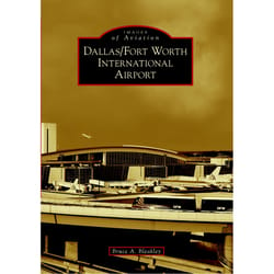 Arcadia Publishing Dallas/Fort Worth International Airport History Book