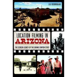 Arcadia Publishing Location Filming in Arizona History Book