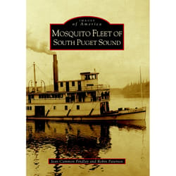 Arcadia Publishing The Mosquito Fleet of South Puget Sound History Book