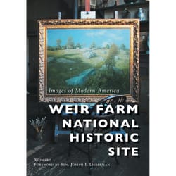 Arcadia Publishing Weir Farm National Historic Site History Book