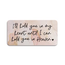 P Graham Dunn Multicolored Faux Marble 4 in. H I'll Hold You in My Heart Until I Can Hold You in Hea