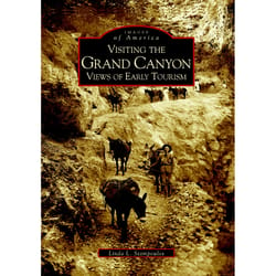 Arcadia Publishing Visiting The Grand Canyon History Book