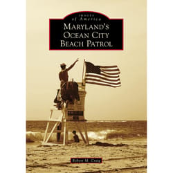 Arcadia Publishing Maryland's Ocean City Beach Patrol History Book