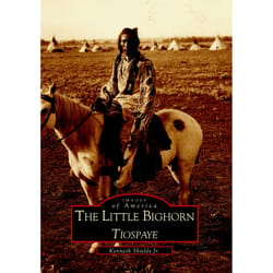 Arcadia Publishing The Little Bighorn Tiospaye History Book