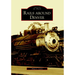 Arcadia Publishing Rails around Denver History Book