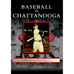 Arcadia Publishing Baseball In Chattanooga History Book