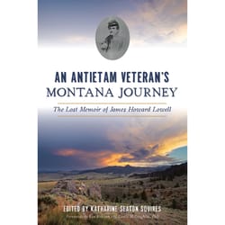 Arcadia Publishing An Antietam Veteran's Montana Journey History Book