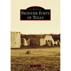 Arcadia Publishing Frontier Forts of Texas History Book