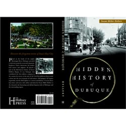 Arcadia Publishing Hidden History of Dubuque History Book