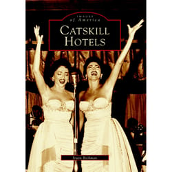 Arcadia Publishing Catskill Hotels History Book