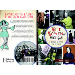 Arcadia Publishing Wild Women of Michigan History Book