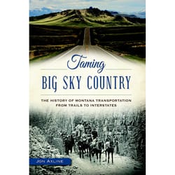 Arcadia Publishing Taming Big Sky Country History Book