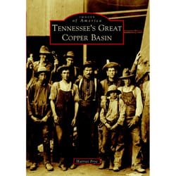 Arcadia Publishing Tennessee's Great Copper Basin History Book