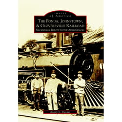 Arcadia Publishing The Fonda, Johnstown & Gloversville Railroad History Book