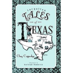 Arcadia Publishing Forgotten Tales of Texas History Book