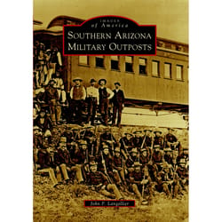 Arcadia Publishing Southern Arizona Military Outposts History Book