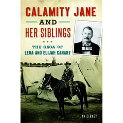 Arcadia Publishing Calamity Jane And Her Siblings History Book