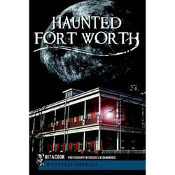 Arcadia Publishing Haunted Fort Worth History Book