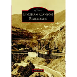 Arcadia Publishing Bingham Canyon Railroads History Book