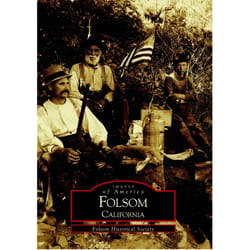 Arcadia Publishing Folsom California History Book