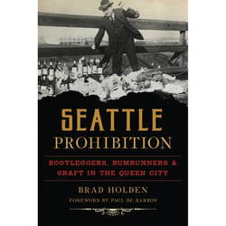 Arcadia Publishing Seattle Prohibition History Book