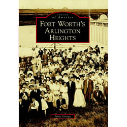 Arcadia Publishing Fort Worth's Arlington Heights History Book