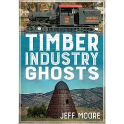 Arcadia Publishing Timber Industry Ghosts History Book