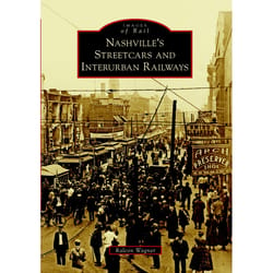 Arcadia Publishing Nashville's Streetcars and Interurban Railways History Book