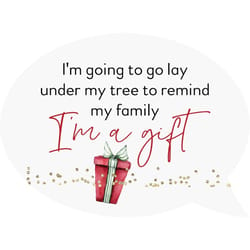 P. Graham Dunn Multicolored I'm a Gift Indoor Christmas Decor 4.25 in.