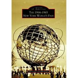 Arcadia Publishing The 1964-1965 New York World's Fair History Book