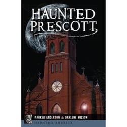 Arcadia Publishing Haunted Prescott History Book