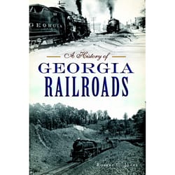 Arcadia Publishing A History of Georgia Railroads History Book