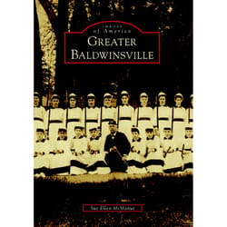 Arcadia Publishing Greater Baldwinsville History Book