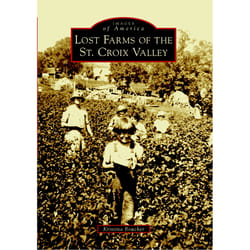 Arcadia Publishing Lost Farms of the St. Croix Valley History Book