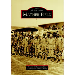Arcadia Publishing Mather Field History Book